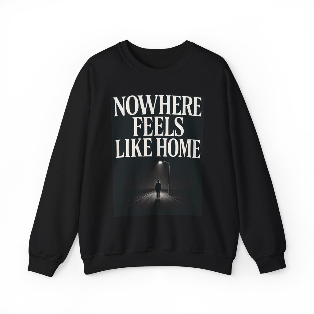 Nowhere Feels Like Home Sweatshirt